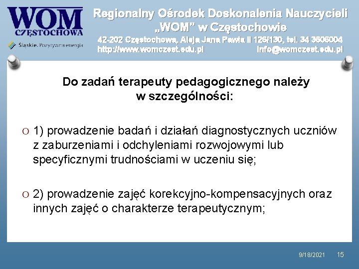 Regionalny Ośrodek Doskonalenia Nauczycieli „WOM” w Częstochowie 42 -202 Częstochowa, Aleja Jana Pawła II