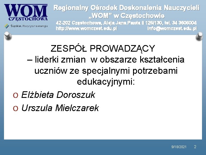 Regionalny Ośrodek Doskonalenia Nauczycieli „WOM” w Częstochowie 42 -202 Częstochowa, Aleja Jana Pawła II