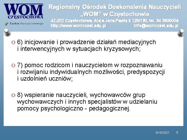 Regionalny Ośrodek Doskonalenia Nauczycieli „WOM” w Częstochowie 42 -202 Częstochowa, Aleja Jana Pawła II