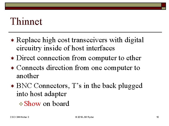 Thinnet ¬ Replace high cost transceivers with digital circuitry inside of host interfaces ¬