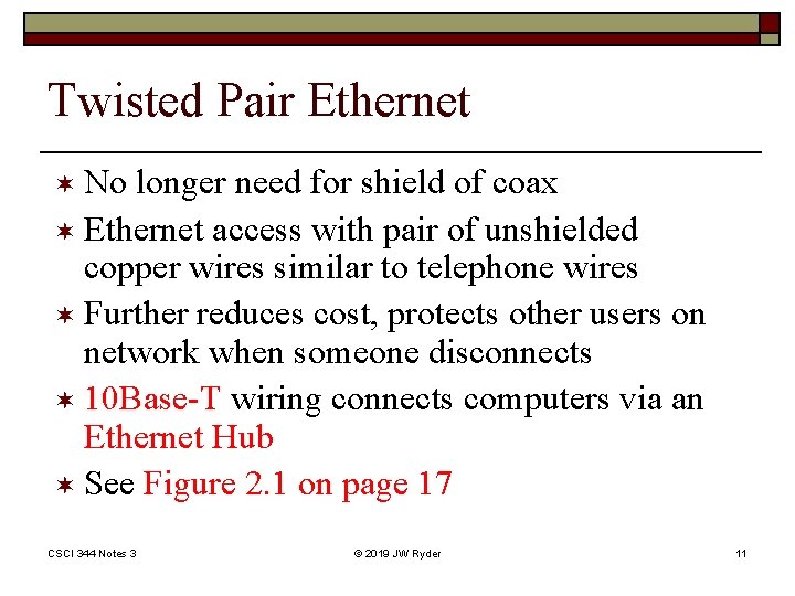 Twisted Pair Ethernet ¬ No longer need for shield of coax ¬ Ethernet access