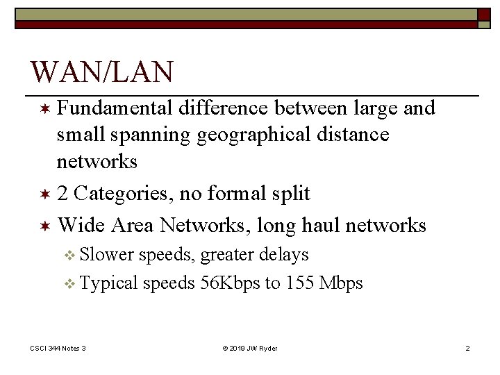 WAN/LAN ¬ Fundamental difference between large and small spanning geographical distance networks ¬ 2