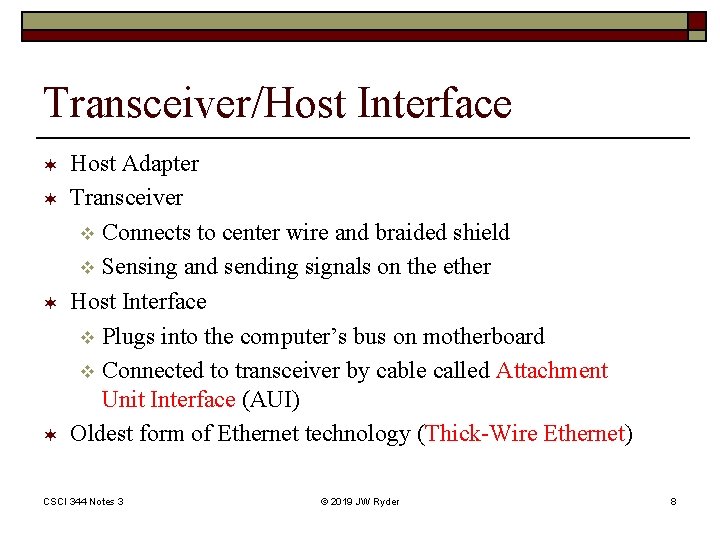 Transceiver/Host Interface ¬ ¬ Host Adapter Transceiver v Connects to center wire and braided