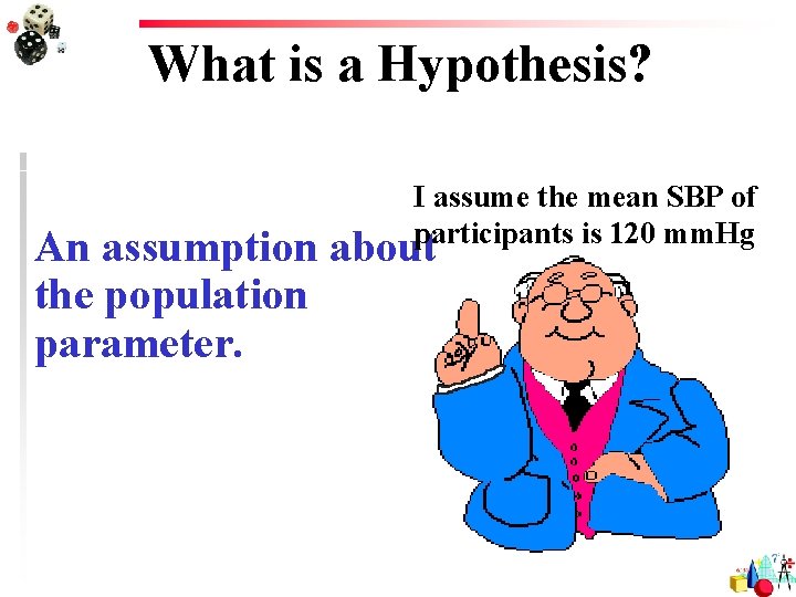 What is a Hypothesis? I assume the mean SBP of participants is 120 mm.