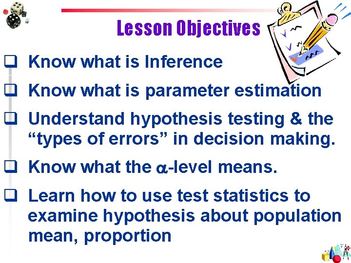 Lesson Objectives q Know what is Inference q Know what is parameter estimation q