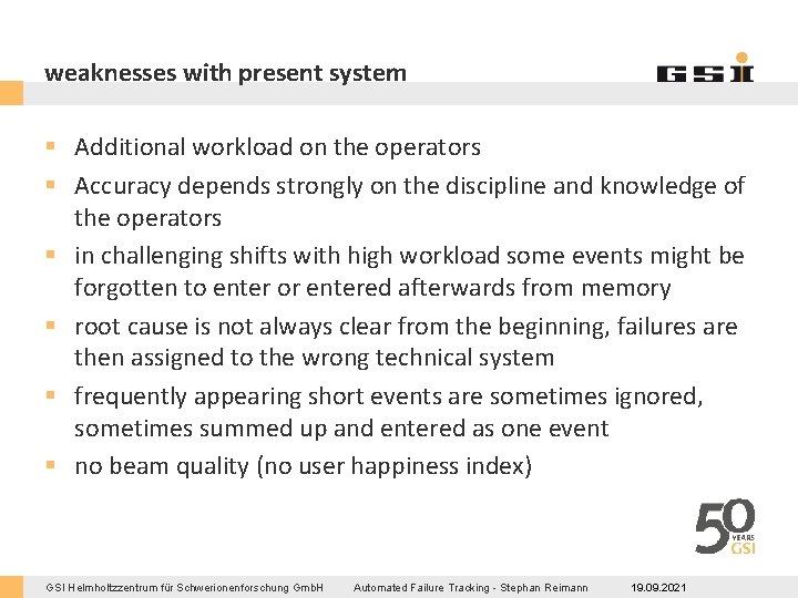 weaknesses with present system § Additional workload on the operators § Accuracy depends strongly