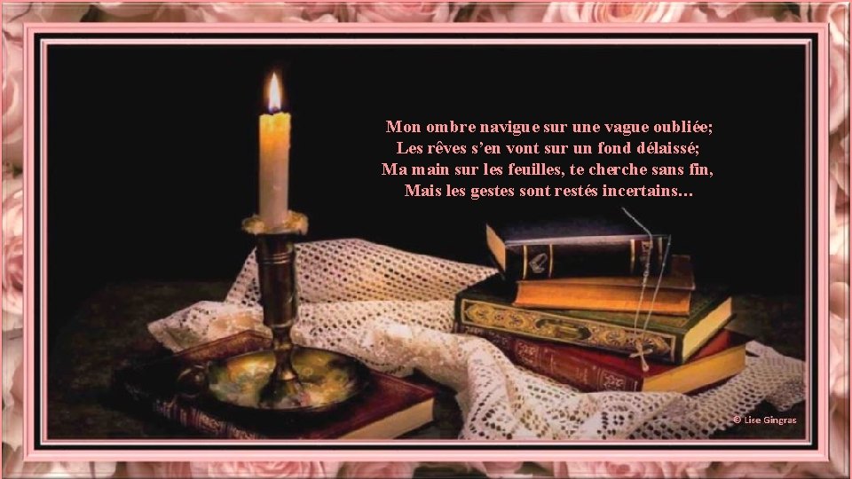 Mon ombre navigue sur une vague oubliée; Les rêves s’en vont sur un fond