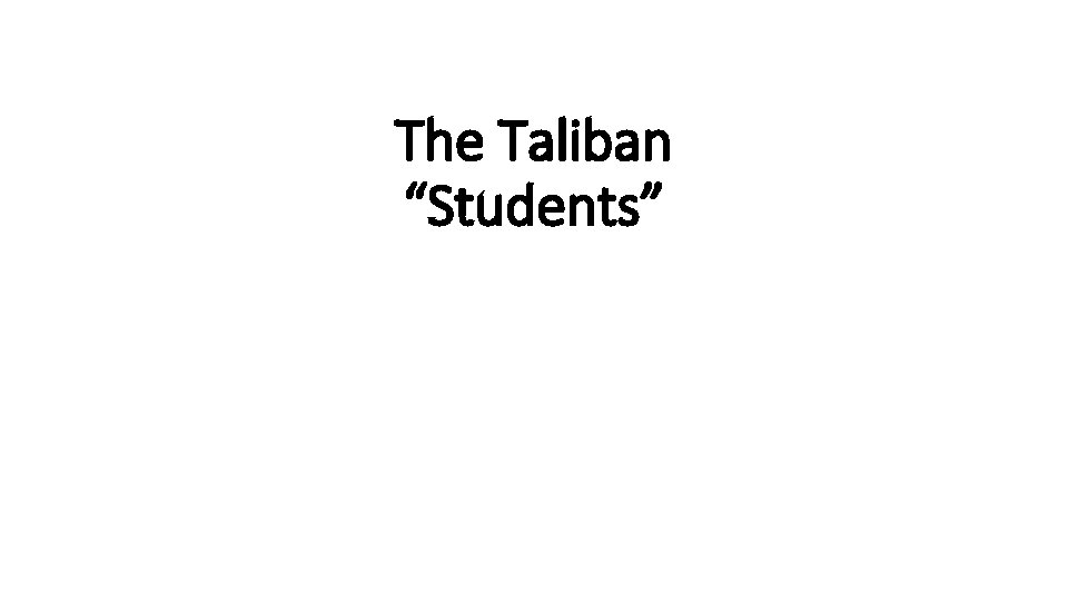 The Taliban “Students” 