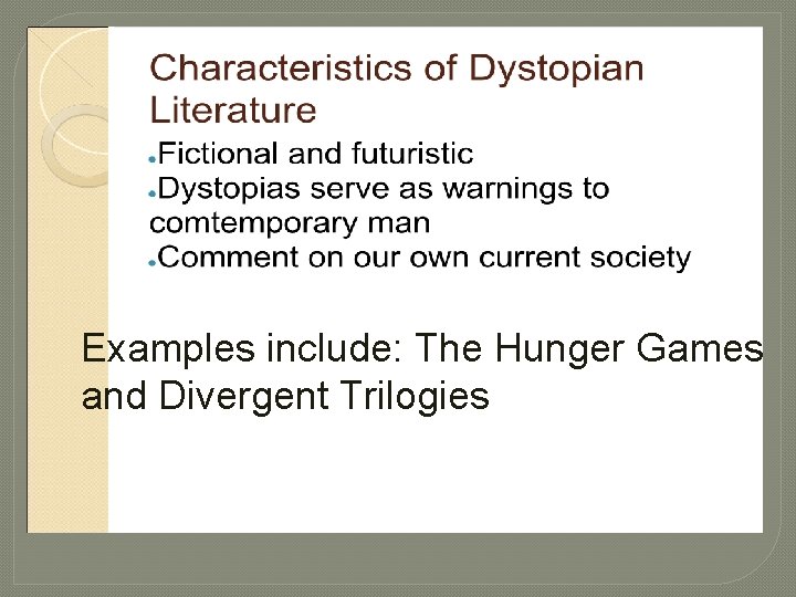 Examples include: The Hunger Games and Divergent Trilogies 