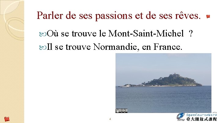 Parler de ses passions et de ses rêves. Où se trouve le Mont-Saint-Michel ? Parler de ses passions et de ses rêves. Où se trouve le Mont-Saint-Michel ?