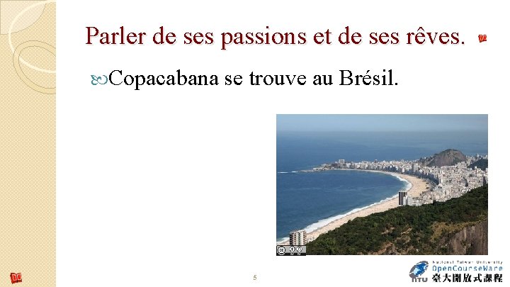Parler de ses passions et de ses rêves. Copacabana se trouve au Brésil. 5 Parler de ses passions et de ses rêves. Copacabana se trouve au Brésil. 5