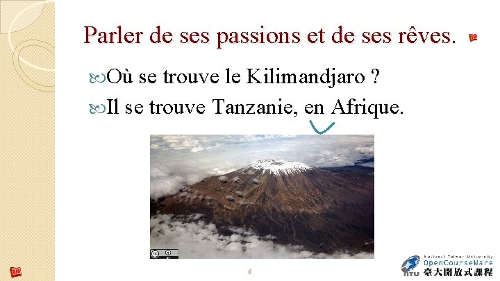 Parler de ses passions et de ses rêves. Où se trouve le Kilimandjaro ? Parler de ses passions et de ses rêves. Où se trouve le Kilimandjaro ?