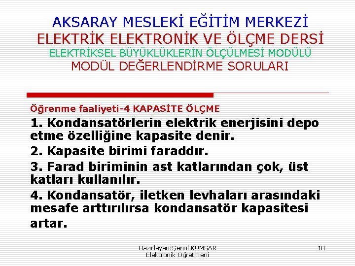 AKSARAY MESLEKİ EĞİTİM MERKEZİ ELEKTRİK ELEKTRONİK VE ÖLÇME DERSİ ELEKTRİKSEL BÜYÜKLÜKLERİN ÖLÇÜLMESİ MODÜLÜ MODÜL