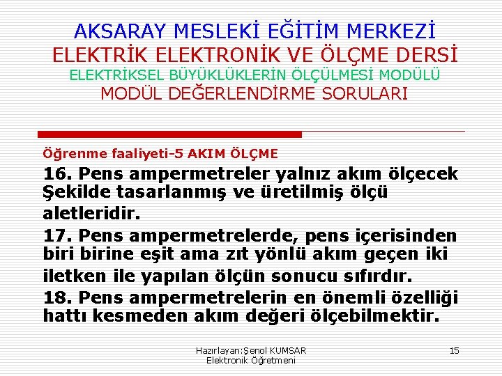 AKSARAY MESLEKİ EĞİTİM MERKEZİ ELEKTRİK ELEKTRONİK VE ÖLÇME DERSİ ELEKTRİKSEL BÜYÜKLÜKLERİN ÖLÇÜLMESİ MODÜLÜ MODÜL