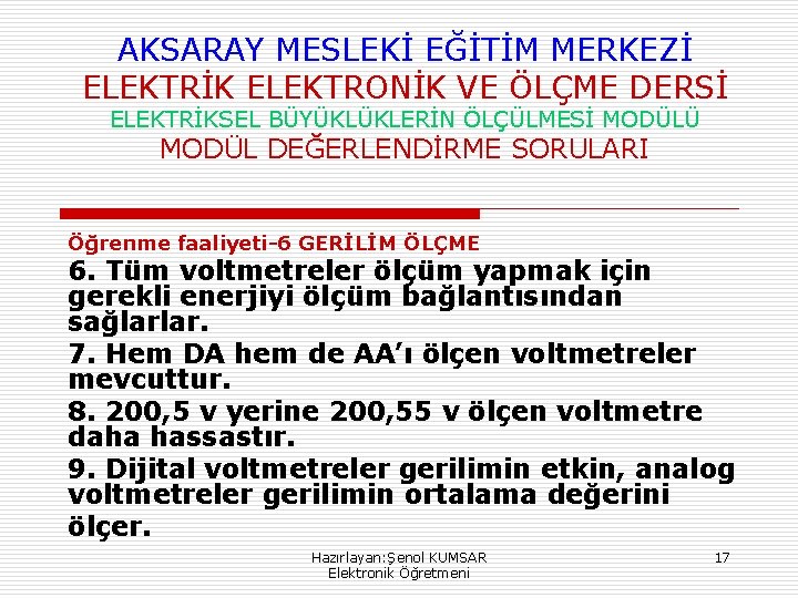 AKSARAY MESLEKİ EĞİTİM MERKEZİ ELEKTRİK ELEKTRONİK VE ÖLÇME DERSİ ELEKTRİKSEL BÜYÜKLÜKLERİN ÖLÇÜLMESİ MODÜLÜ MODÜL