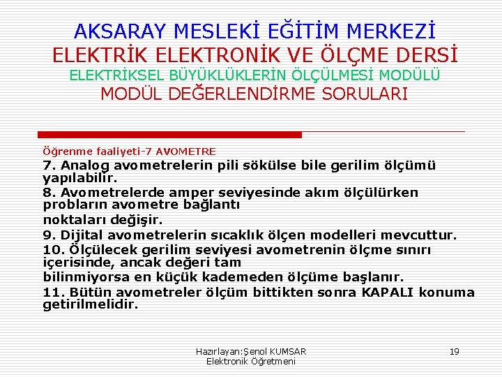 AKSARAY MESLEKİ EĞİTİM MERKEZİ ELEKTRİK ELEKTRONİK VE ÖLÇME DERSİ ELEKTRİKSEL BÜYÜKLÜKLERİN ÖLÇÜLMESİ MODÜLÜ MODÜL