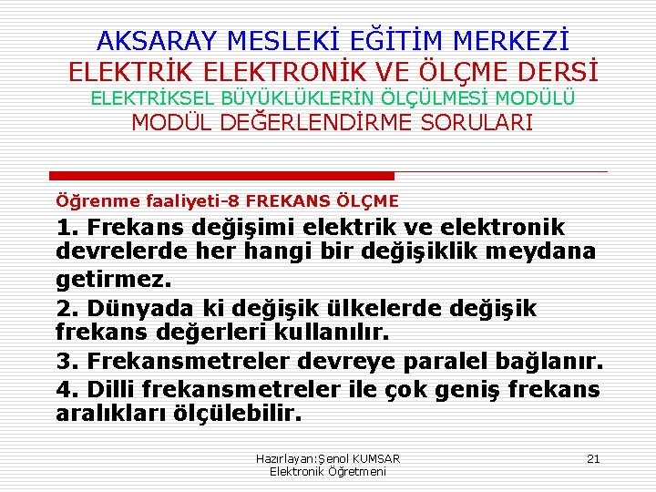 AKSARAY MESLEKİ EĞİTİM MERKEZİ ELEKTRİK ELEKTRONİK VE ÖLÇME DERSİ ELEKTRİKSEL BÜYÜKLÜKLERİN ÖLÇÜLMESİ MODÜLÜ MODÜL