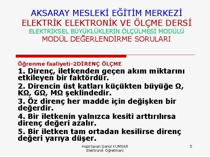 AKSARAY MESLEKİ EĞİTİM MERKEZİ ELEKTRİK ELEKTRONİK VE ÖLÇME DERSİ ELEKTRİKSEL BÜYÜKLÜKLERİN ÖLÇÜLMESİ MODÜLÜ MODÜL