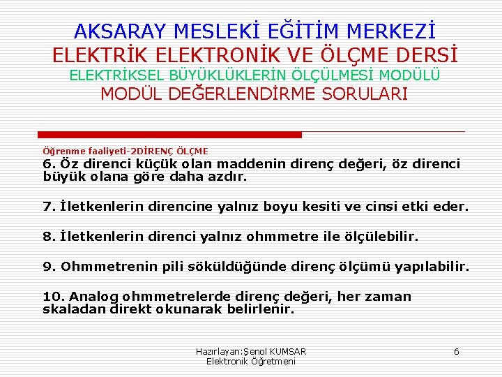 AKSARAY MESLEKİ EĞİTİM MERKEZİ ELEKTRİK ELEKTRONİK VE ÖLÇME DERSİ ELEKTRİKSEL BÜYÜKLÜKLERİN ÖLÇÜLMESİ MODÜLÜ MODÜL