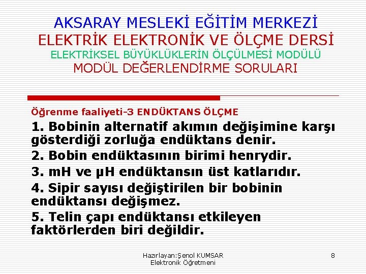 AKSARAY MESLEKİ EĞİTİM MERKEZİ ELEKTRİK ELEKTRONİK VE ÖLÇME DERSİ ELEKTRİKSEL BÜYÜKLÜKLERİN ÖLÇÜLMESİ MODÜLÜ MODÜL