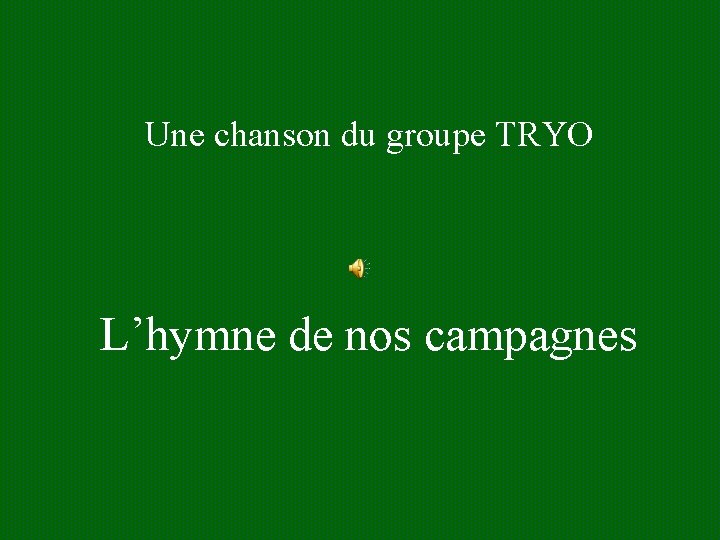 Une chanson du groupe TRYO L’hymne de nos campagnes 