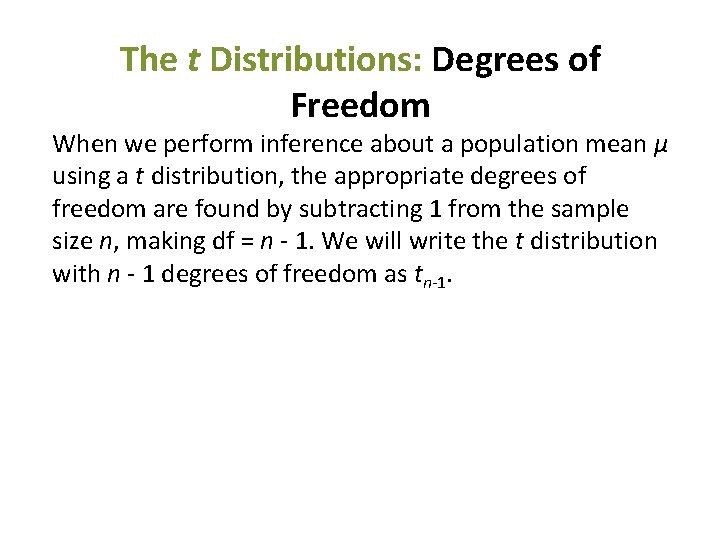 The t Distributions: Degrees of Freedom When we perform inference about a population mean