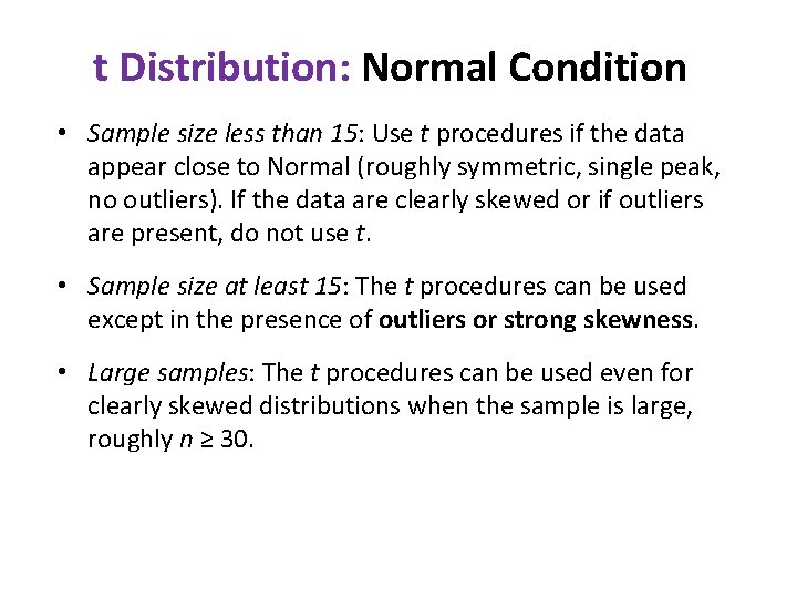 t Distribution: Normal Condition • Sample size less than 15: Use t procedures if