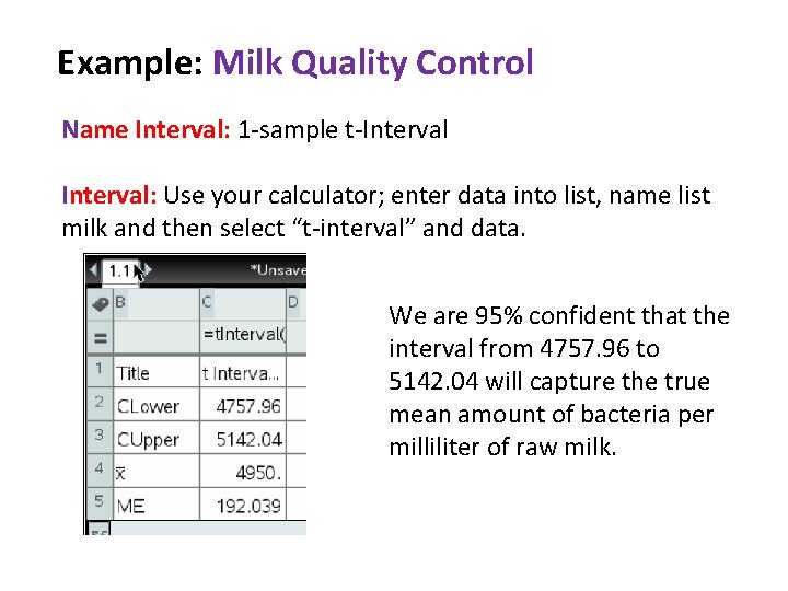 Example: Milk Quality Control Name Interval: 1 -sample t-Interval: Use your calculator; enter data
