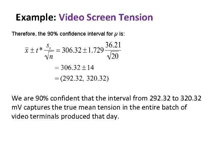 Example: Video Screen Tension Therefore, the 90% confidence interval for µ is: We are