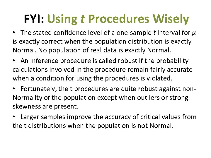 FYI: Using t Procedures Wisely • The stated confidence level of a one-sample t