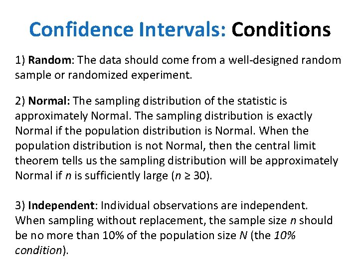 Confidence Intervals: Conditions 1) Random: The data should come from a well-designed random sample