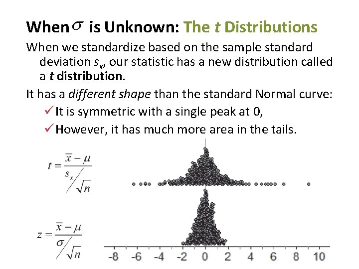 When is Unknown: The t Distributions When we standardize based on the sample standard