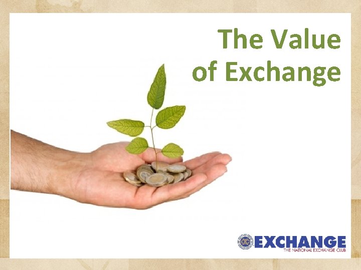 Exchange Values The Value of Exchange How do you perceive