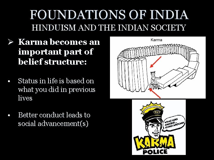 FOUNDATIONS OF INDIA HINDUISM AND THE INDIAN SOCIETY Ø Karma becomes an important part