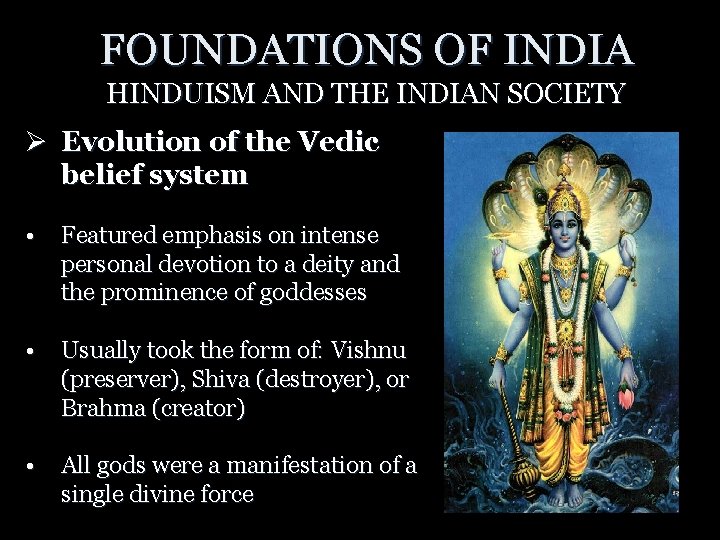 FOUNDATIONS OF INDIA HINDUISM AND THE INDIAN SOCIETY Ø Evolution of the Vedic belief