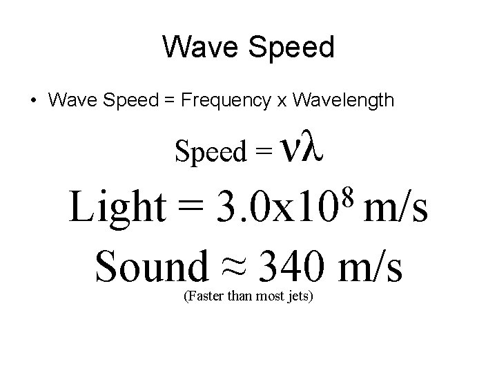 Wave Speed • Wave Speed = Frequency x Wavelength Speed = νλ 8 3.