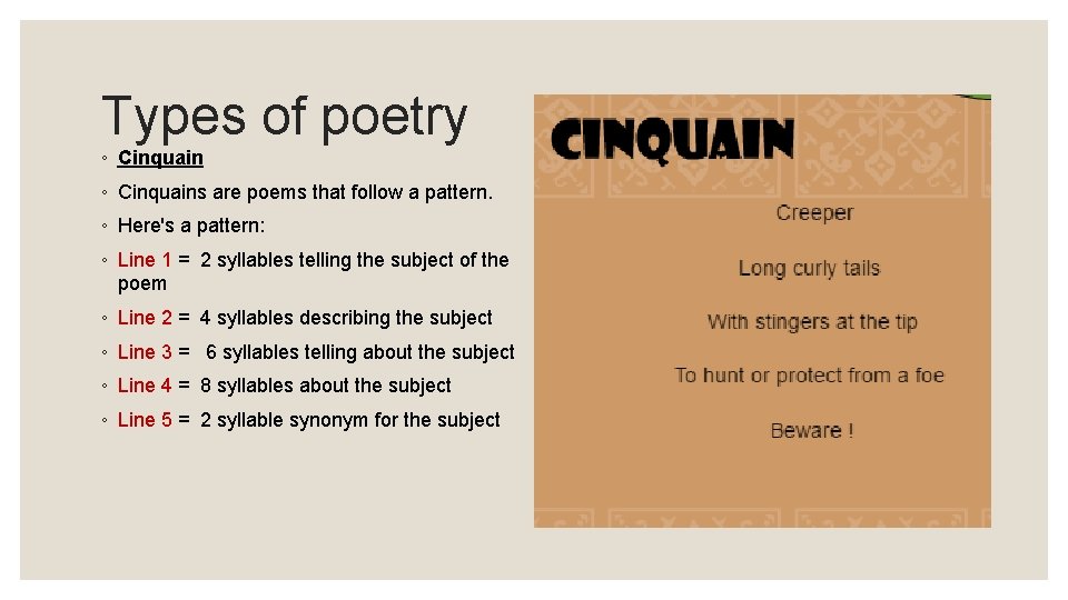 Types of poetry ◦ Cinquains are poems that follow a pattern. ◦ Here's a