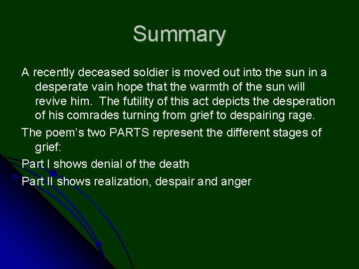 Summary A recently deceased soldier is moved out into the sun in a desperate