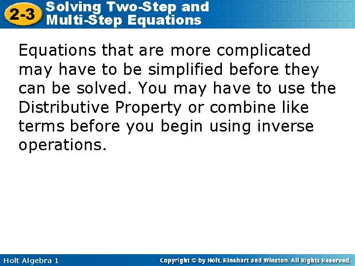 Solving Two-Step and 2 -3 Multi-Step Equations that are more complicated may have to