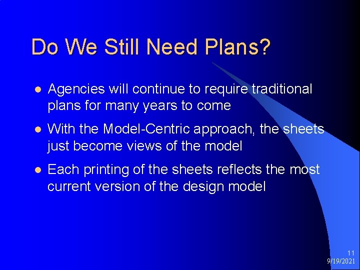Do We Still Need Plans? l Agencies will continue to require traditional plans for