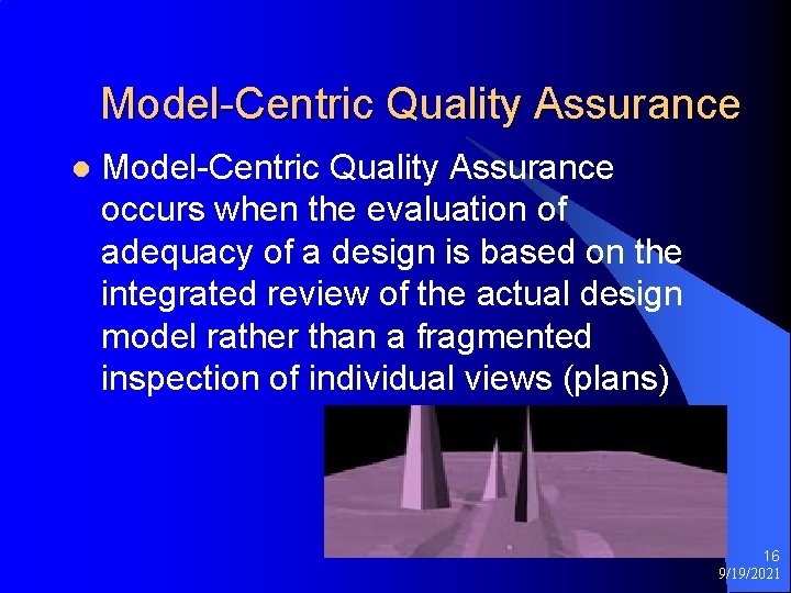 Model-Centric Quality Assurance l Model-Centric Quality Assurance occurs when the evaluation of adequacy of