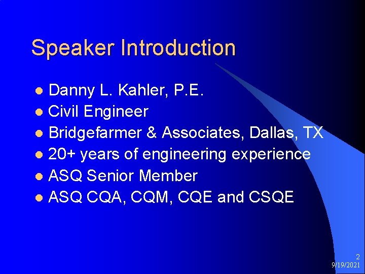 Speaker Introduction Danny L. Kahler, P. E. l Civil Engineer l Bridgefarmer & Associates,