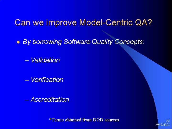 Can we improve Model-Centric QA? l By borrowing Software Quality Concepts: – Validation –