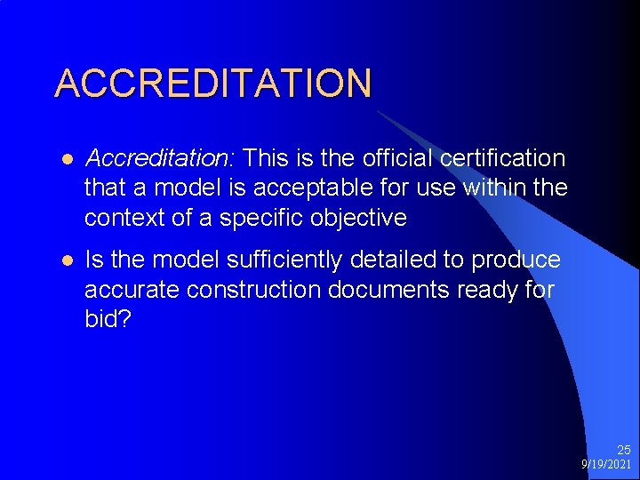 ACCREDITATION l Accreditation: This is the official certification that a model is acceptable for