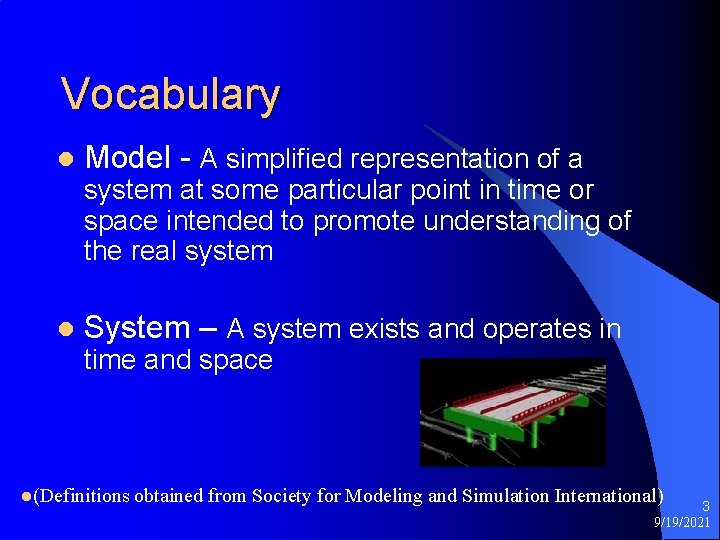 Vocabulary l Model - A simplified representation of a system at some particular point