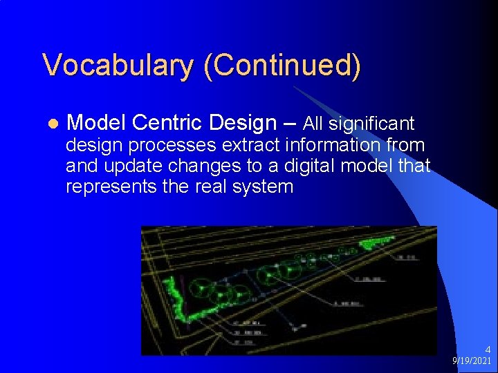 Vocabulary (Continued) l Model Centric Design – All significant design processes extract information from