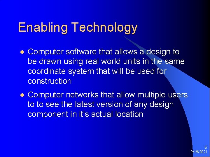 Enabling Technology l Computer software that allows a design to be drawn using real