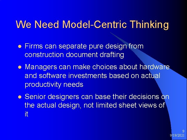 We Need Model-Centric Thinking l Firms can separate pure design from construction document drafting