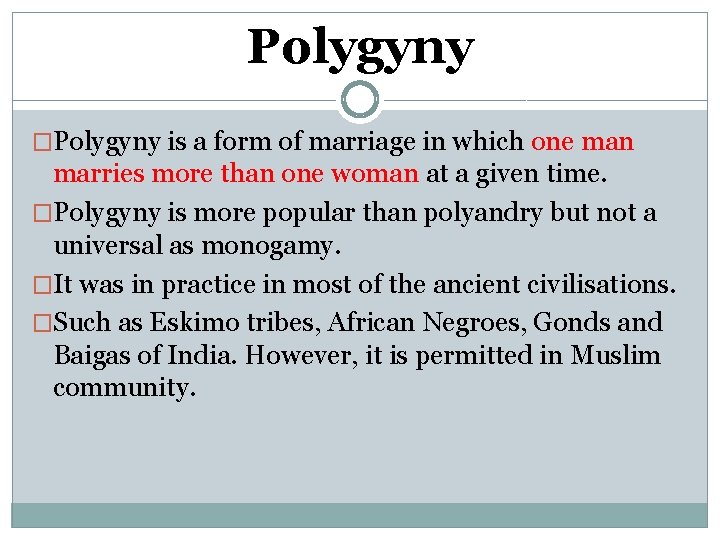 Polygyny �Polygyny is a form of marriage in which one man marries more than