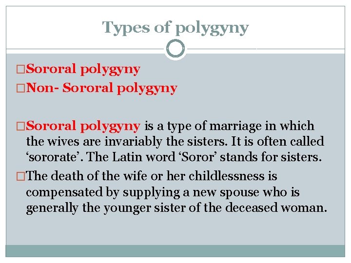 Types of polygyny �Sororal polygyny �Non- Sororal polygyny �Sororal polygyny is a type of